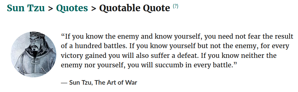 Sun Tzu. Know thy enemy